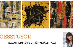 Gesztusok - Bajn Ildik festmnykilltsa