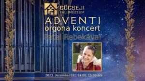 Adventi orgona kis-koncertek a Göcseji Falumúzeumban Adventi orgona kis-koncertek a Göcseji Falumúzeumban